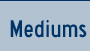 Mediums